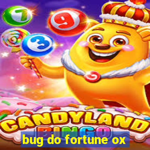 bug do fortune ox